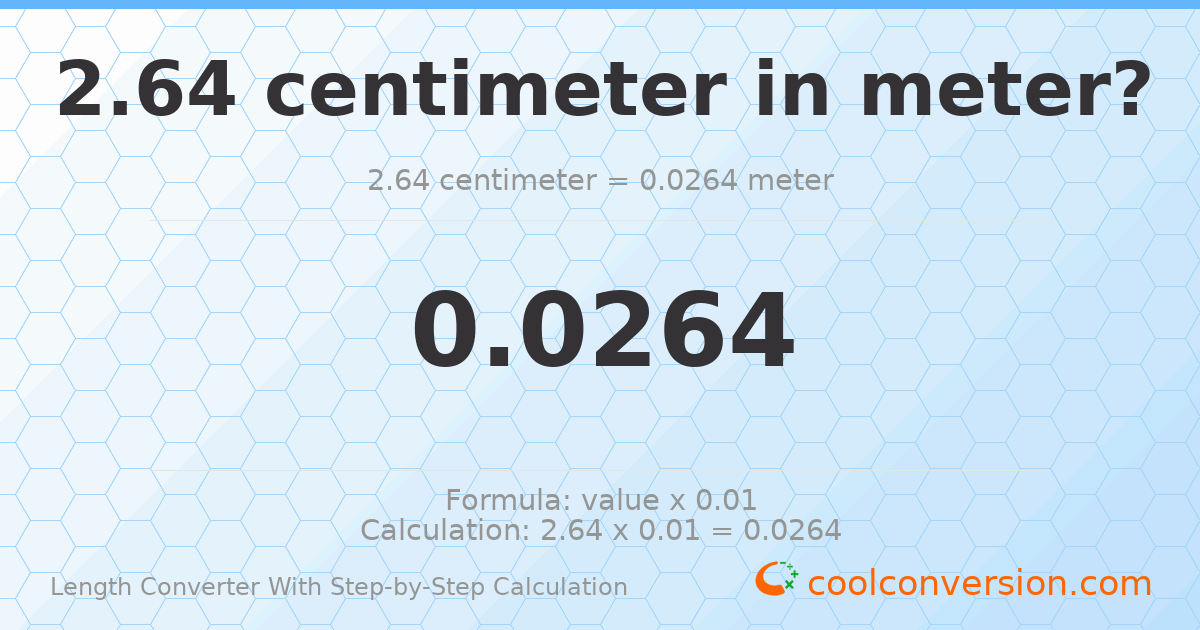 2.64 centimeters = 0.0264 meters