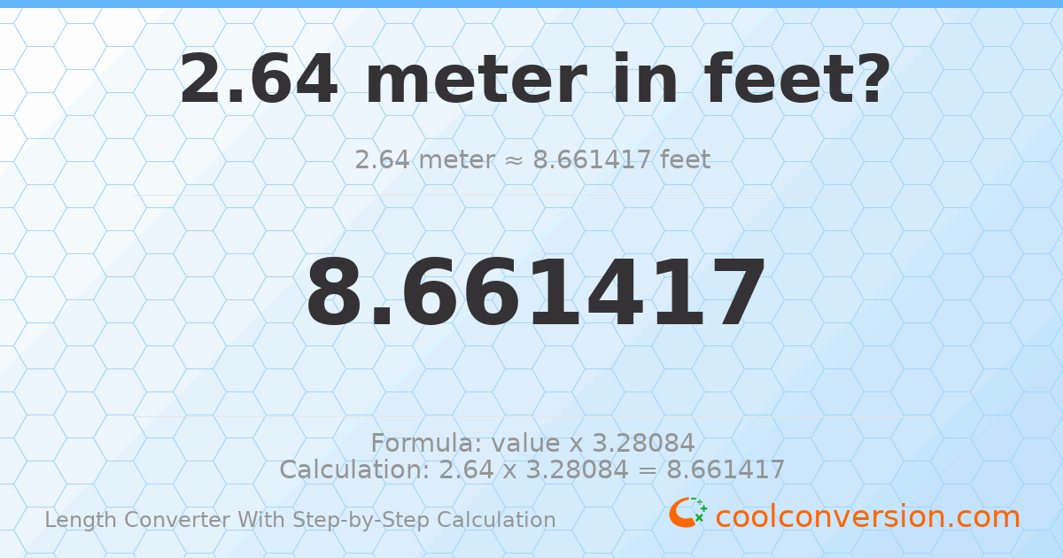 2.64 meters = 8.66142 feet