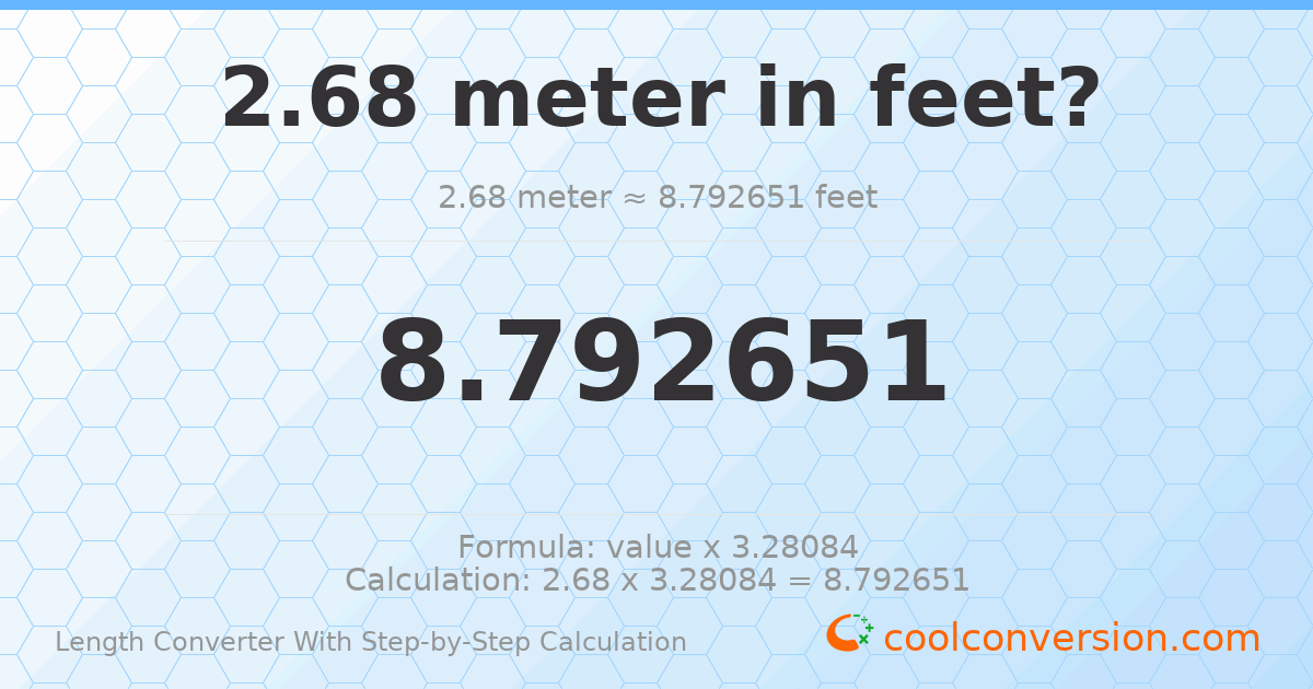 2.68 meters = 8.79265 feet