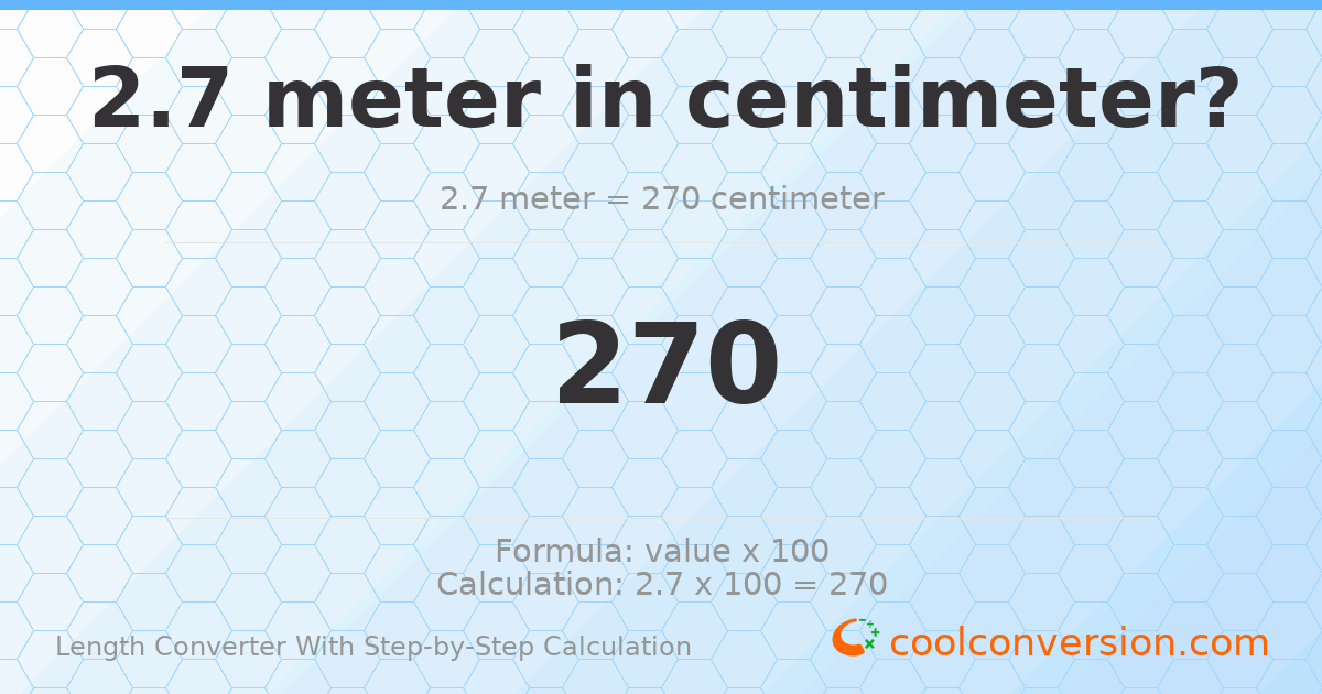 2.7 meters = 270 centimeters