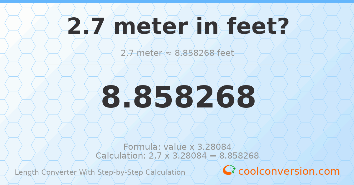 2.7 meters = 8.85827 feet