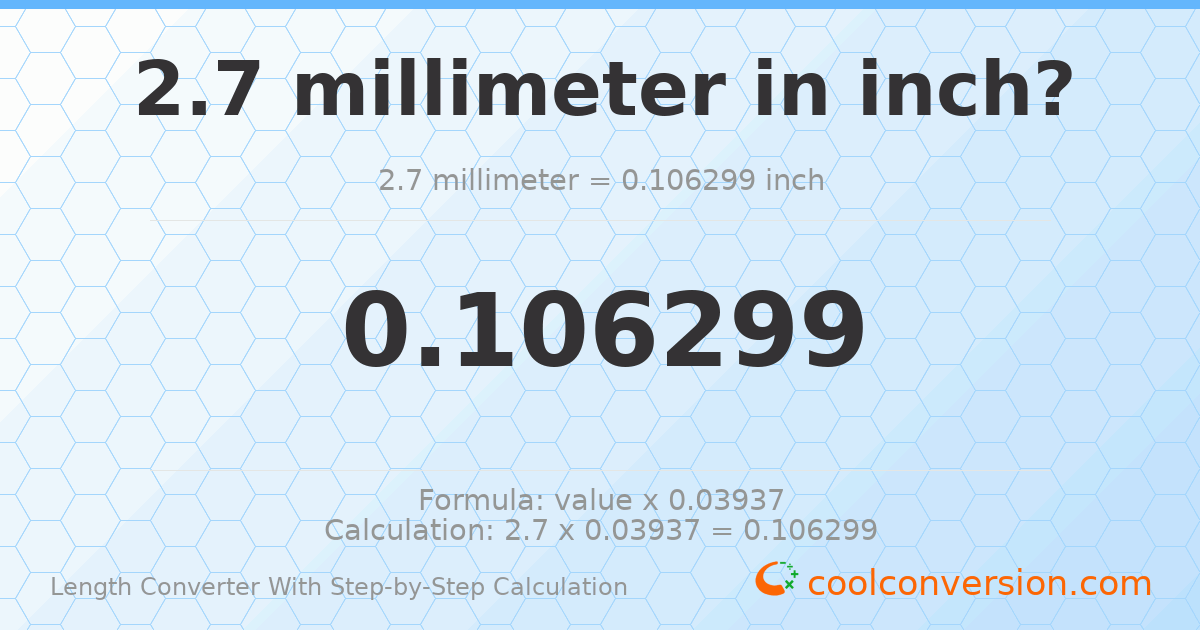2.7 millimeters = 0.106299 inches