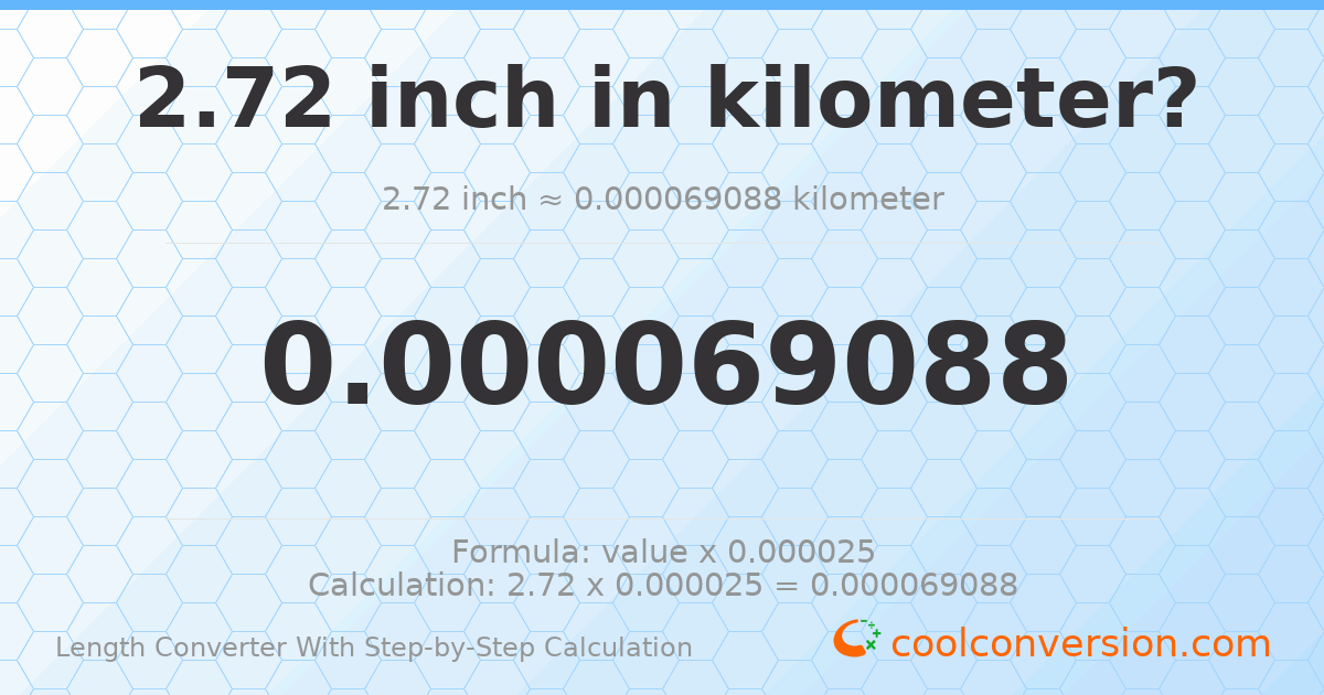2.72 inches = 6.9088 × 10⁻⁵ kilometers