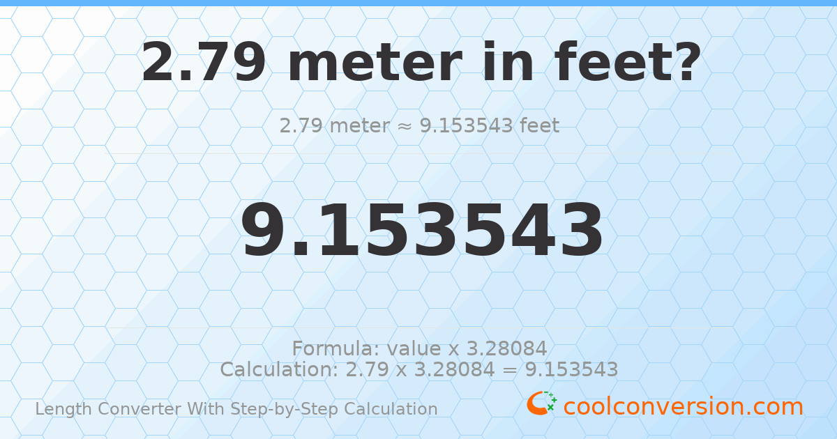 2.79 meters = 9.15354 feet