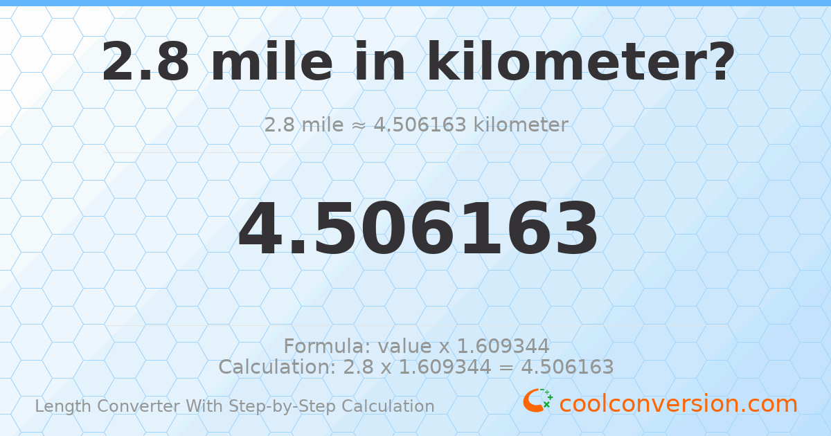 2.8 miles = 4.50616 kilometers