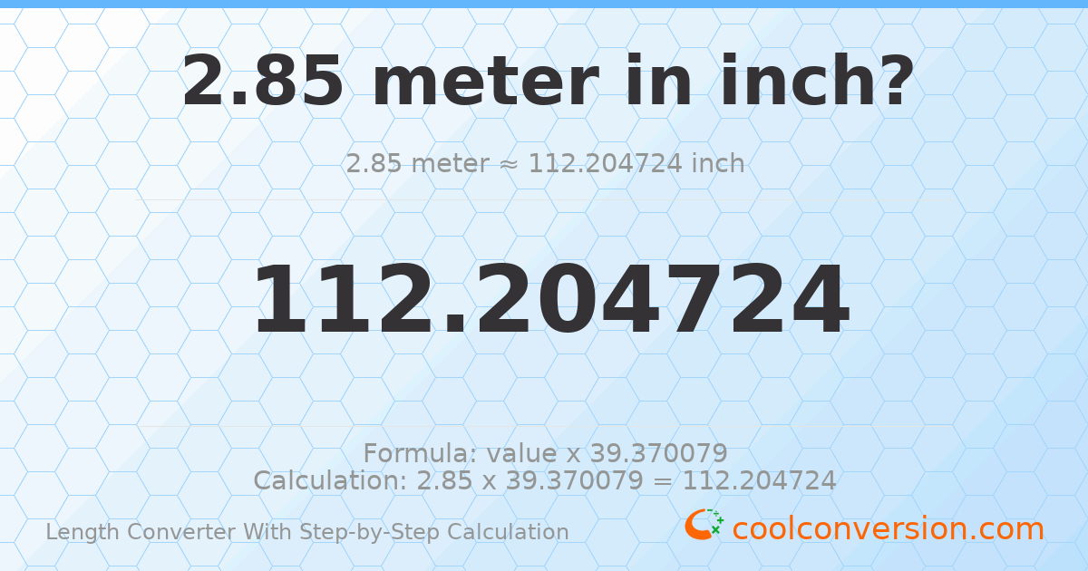 2.85 meters = 112.205 inches