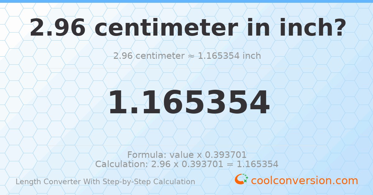2.96 centimeters = 1.16535 inches
