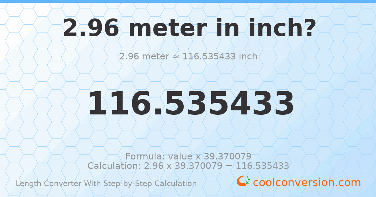 2.96 meters = 116.535 inches
