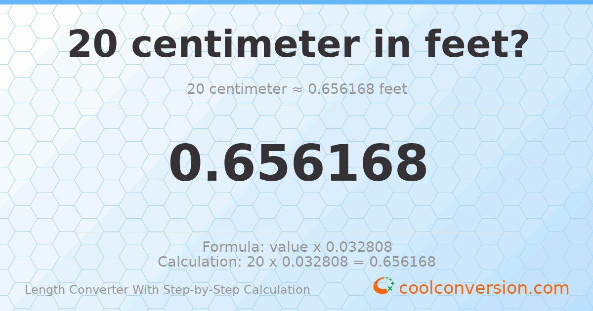 20 centimeters = 0.656168 feet