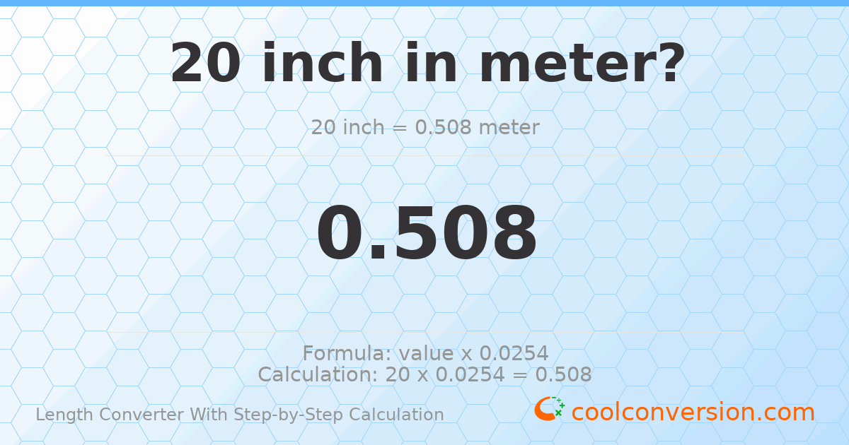 20 inches = 0.508 meters