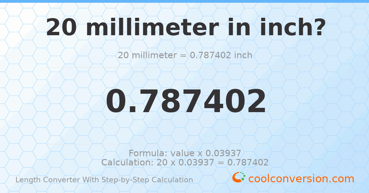 20 millimeters = 0.787402 inches