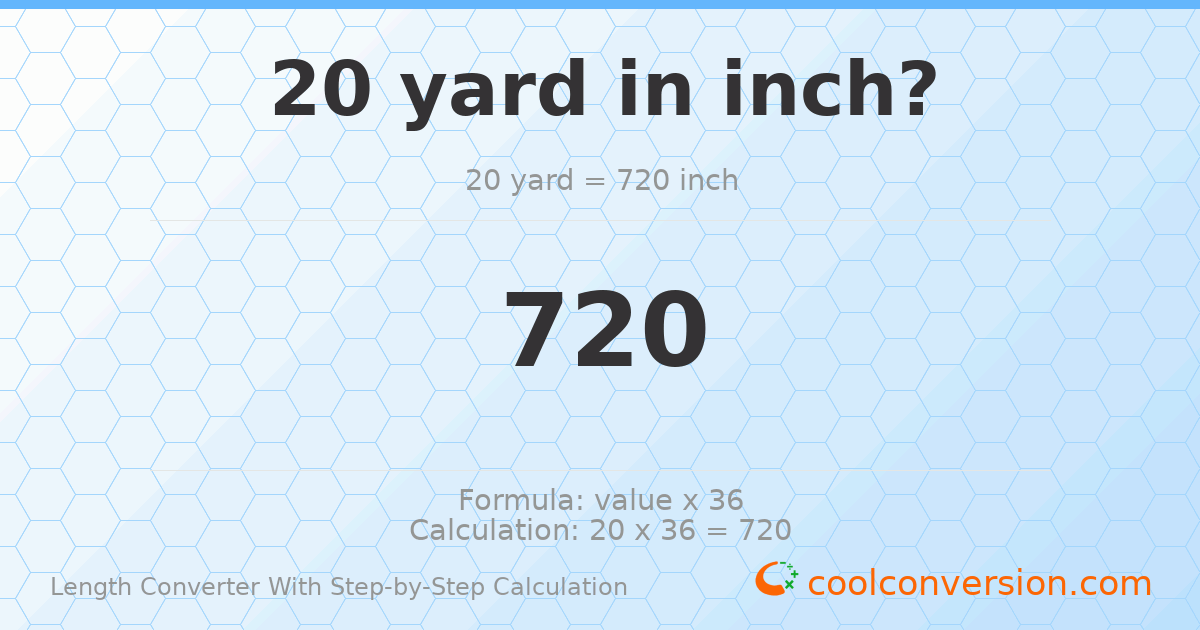 20 yards = 720 inches