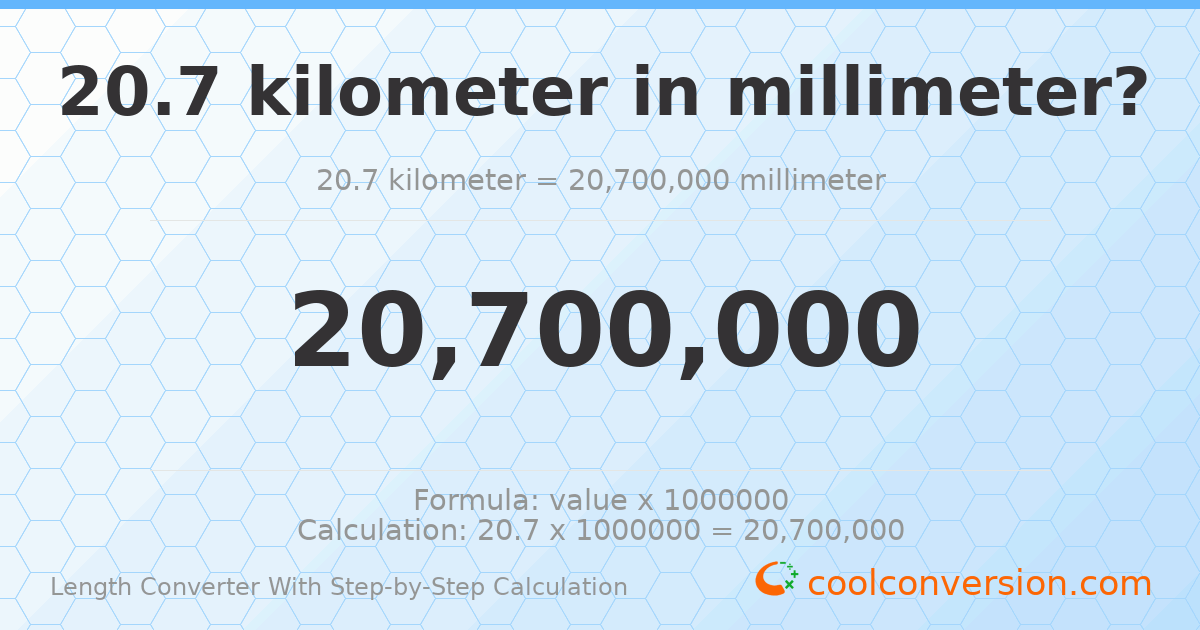 20.7 kilometers = 2.07 × 10⁷ millimeters