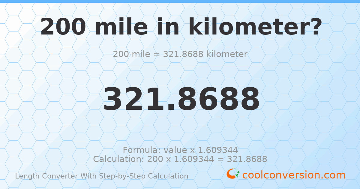 200 miles = 321.869 kilometers