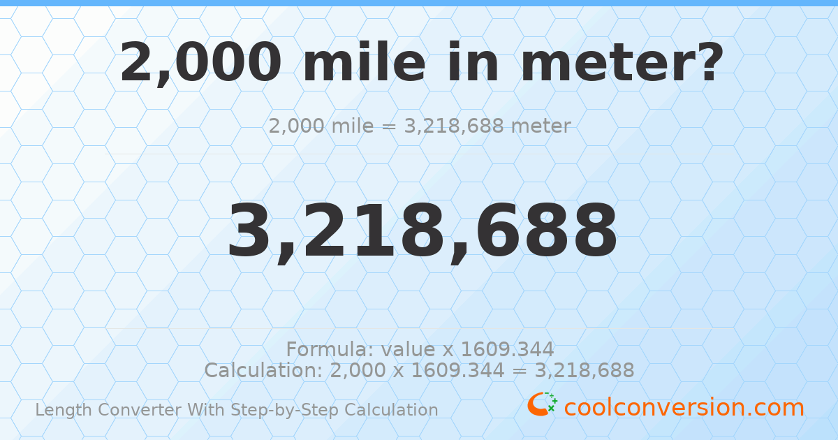 2000 miles = 3218690 meters