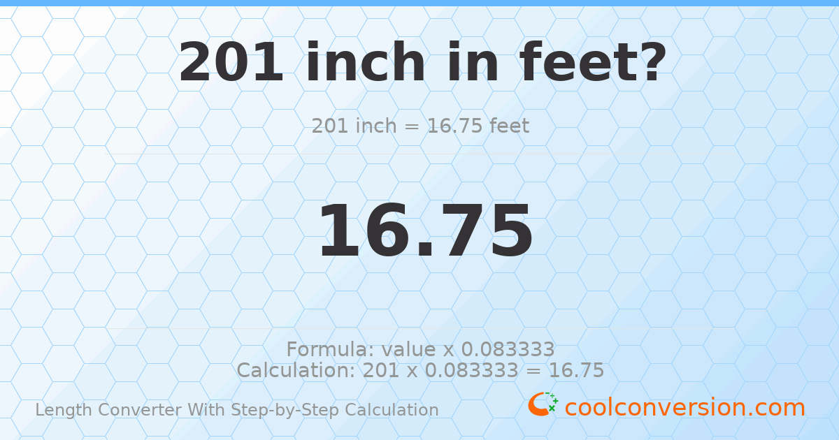 201 inches = 16.75 feet