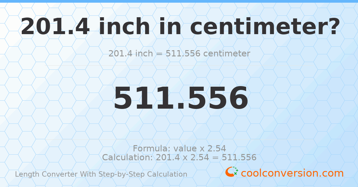 201.4 inches = 511.556 centimeters