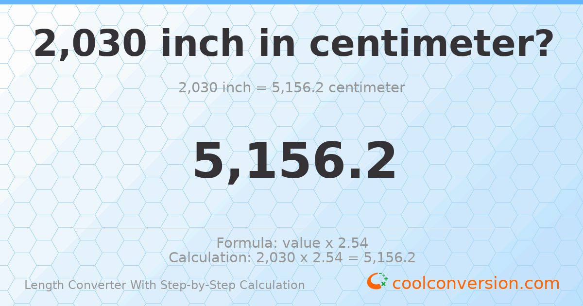 2030 inches = 5156.2 centimeters