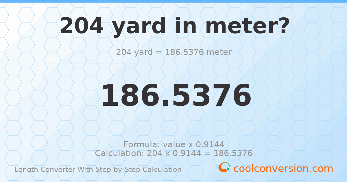 204 yards = 186.538 meters