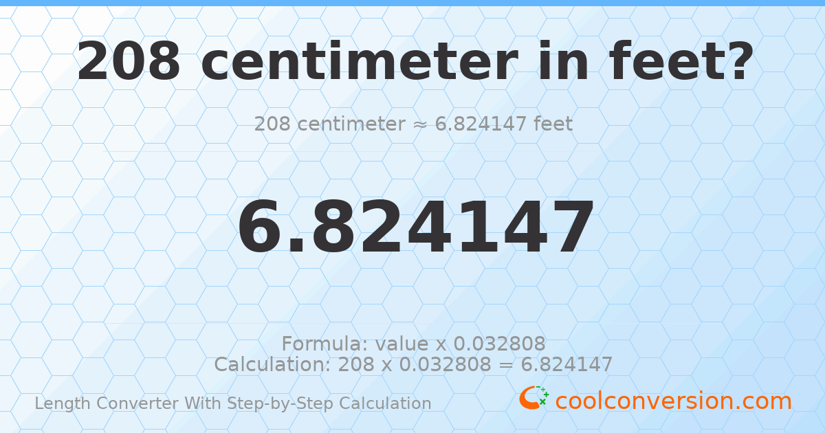 208 centimeters = 6.82415 feet