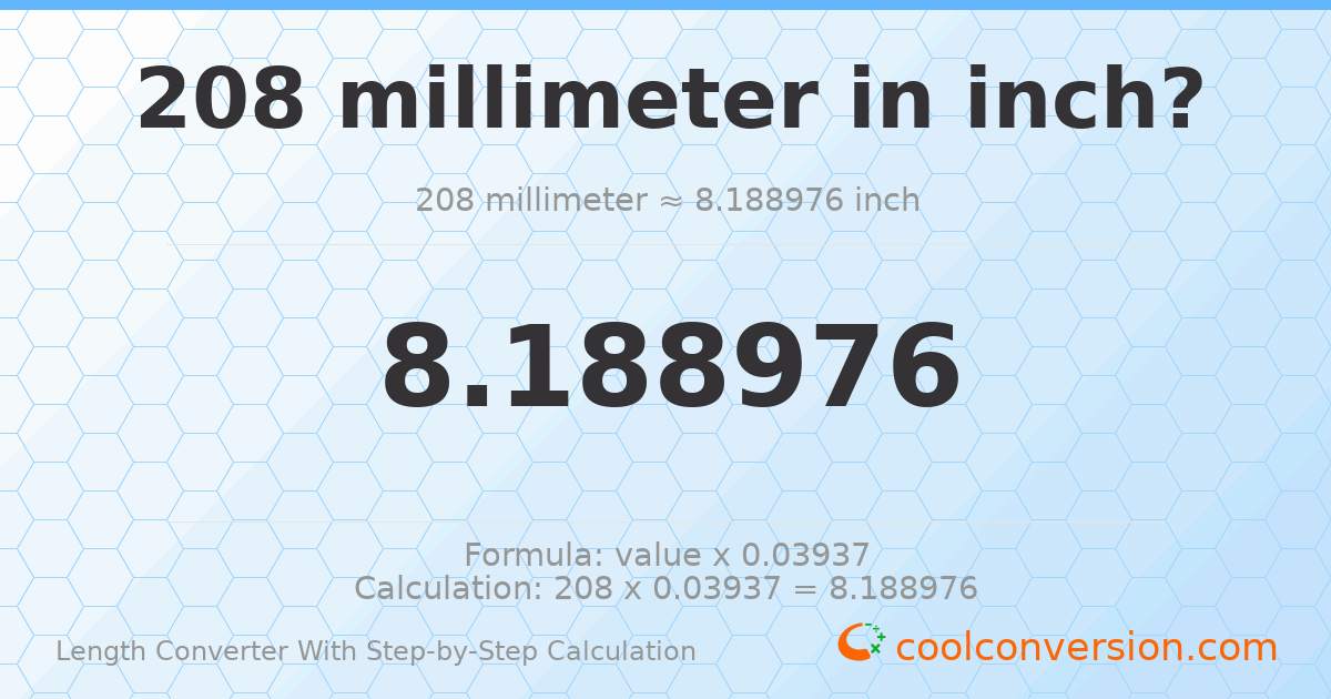 208 millimeters = 8.18898 inches
