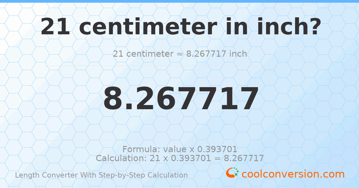 21 centimeters = 8.26772 inches