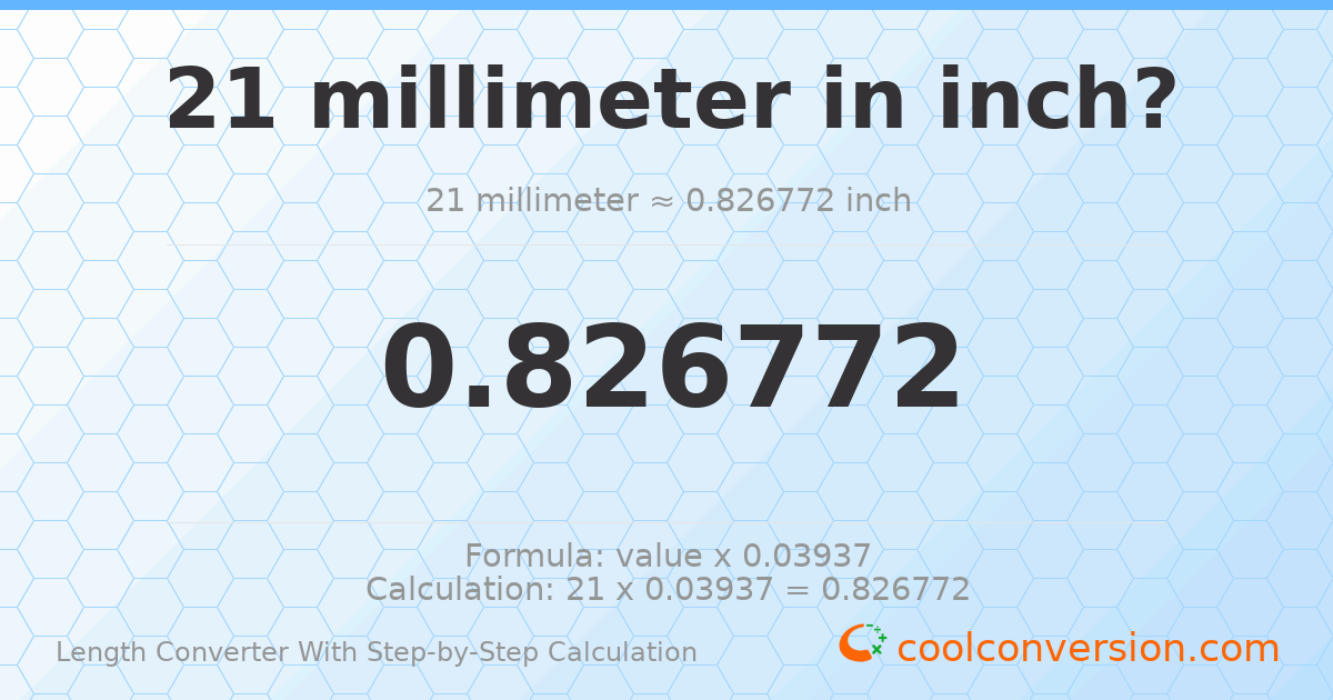 21 millimeters = 0.826772 inches