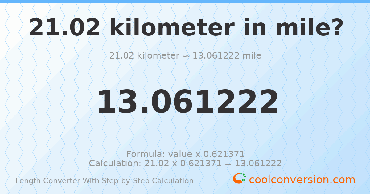 21.02 kilometers = 13.0612 miles
