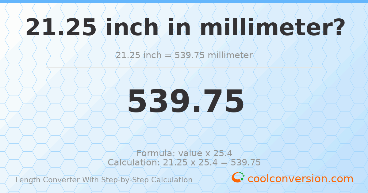 21.25 inches = 539.75 millimeters