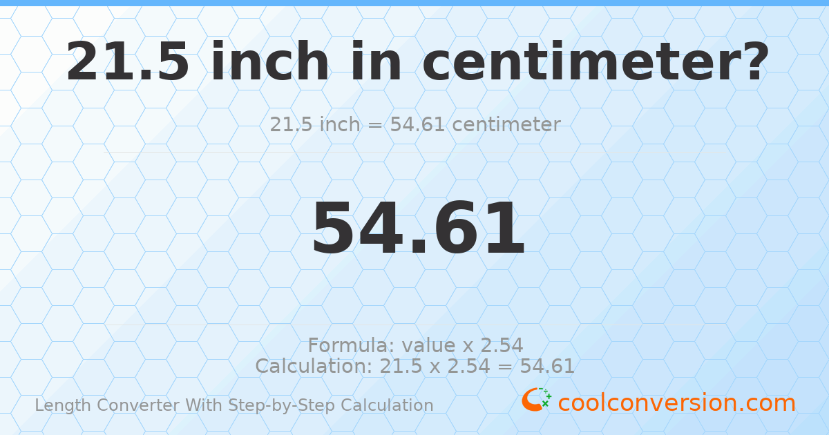 21.5 inches = 54.61 centimeters