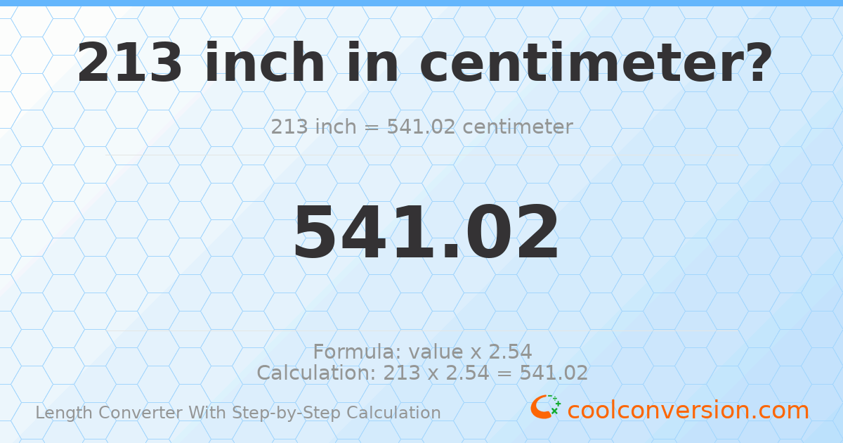 213 inches = 541.02 centimeters