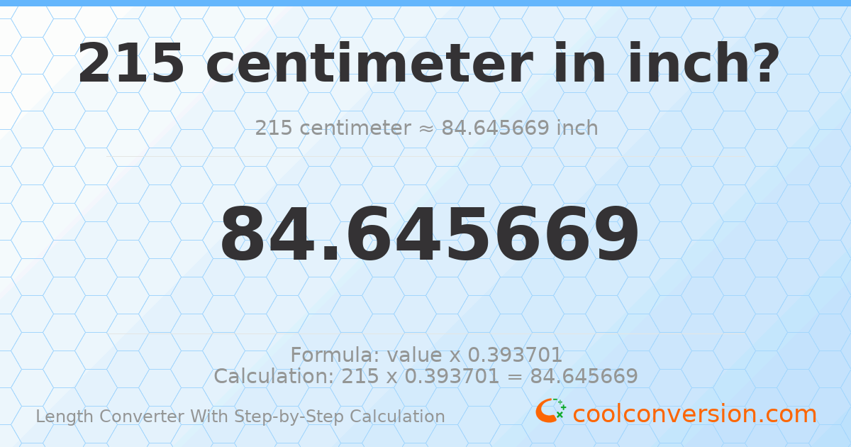 215 centimeters = 84.6457 inches