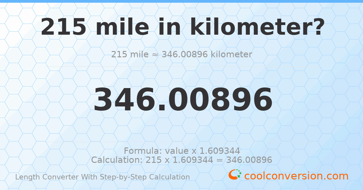 215 miles = 346.009 kilometers