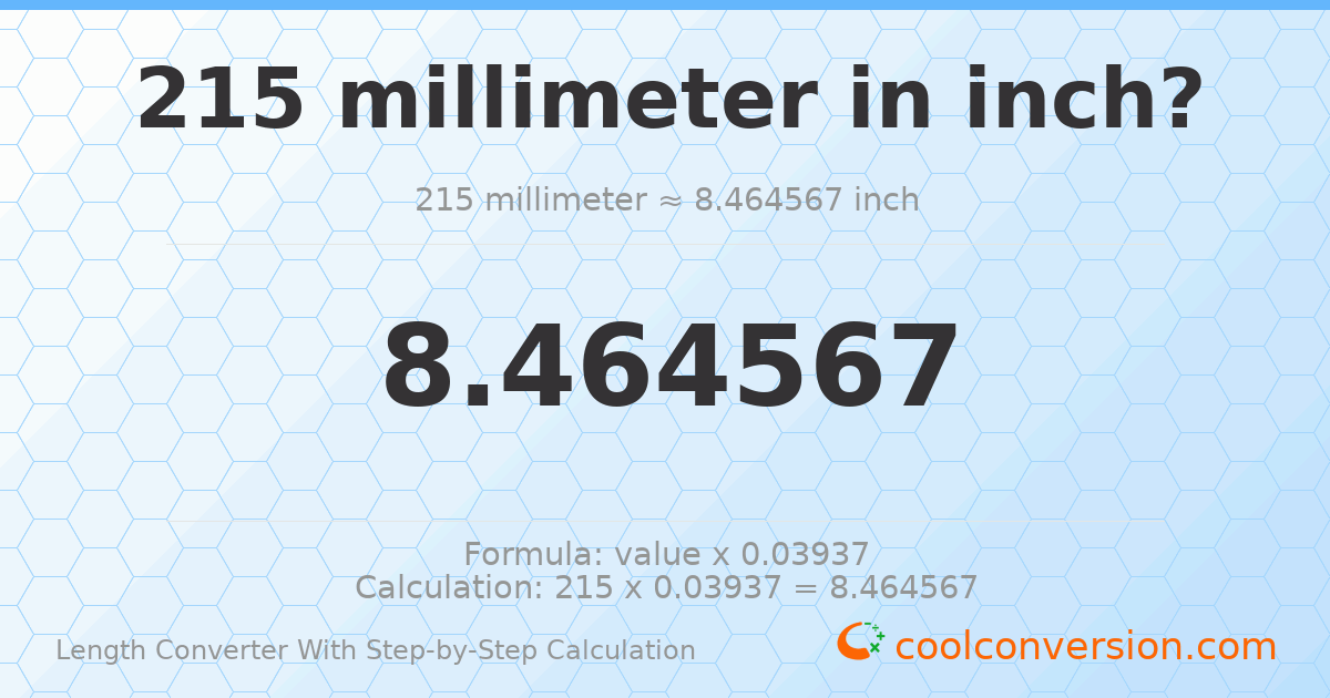 215 millimeters = 8.46457 inches