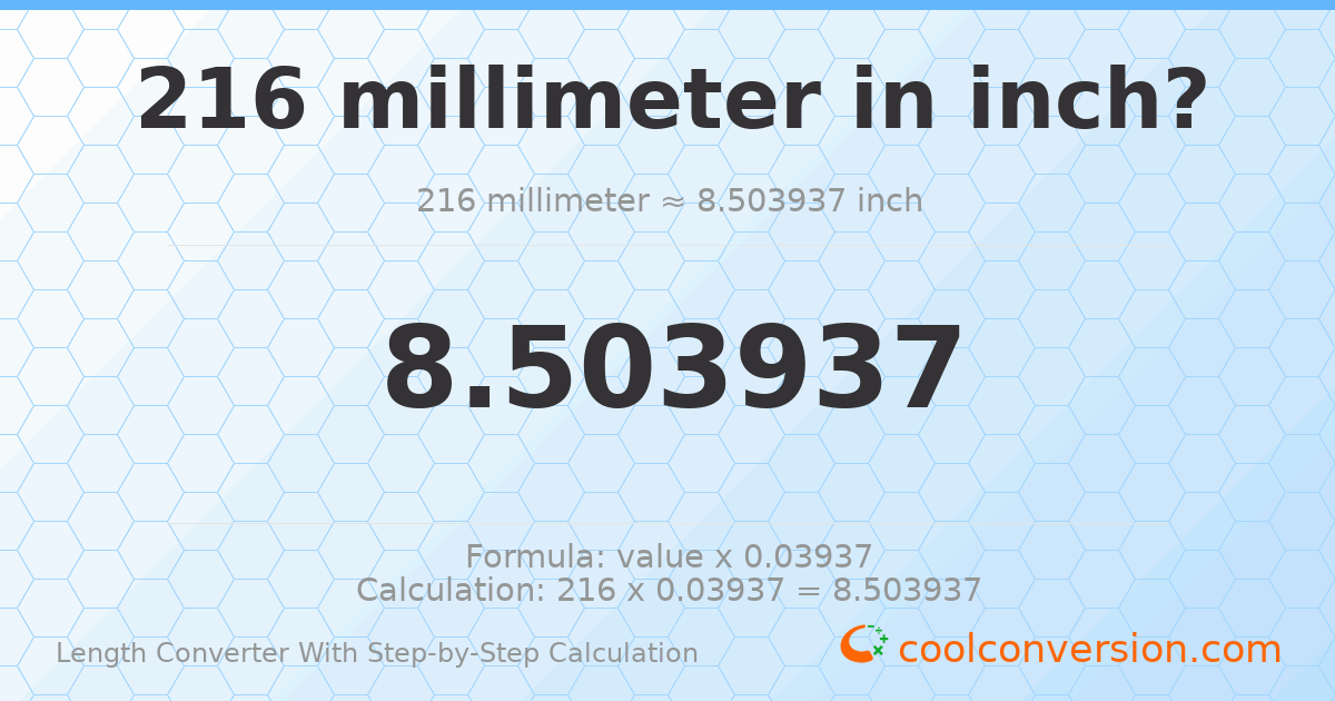 216 millimeters = 8.50394 inches