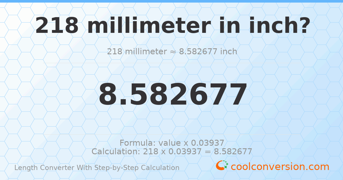 218 millimeters = 8.58268 inches