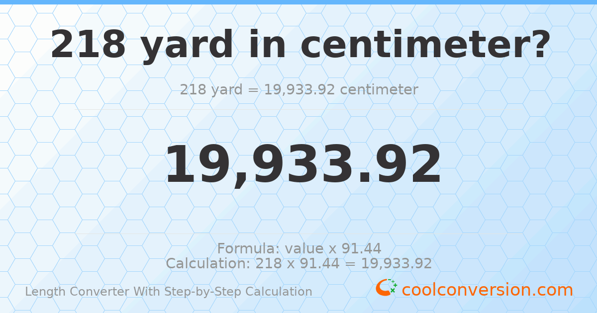 218 yards = 19933.9 centimeters