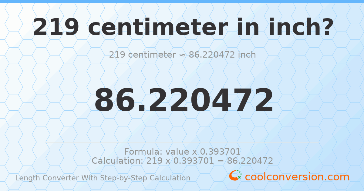 219 centimeters = 86.2205 inches