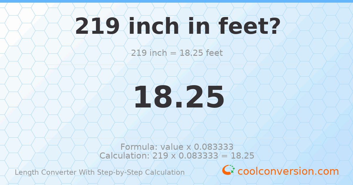 219 inches = 18.25 feet