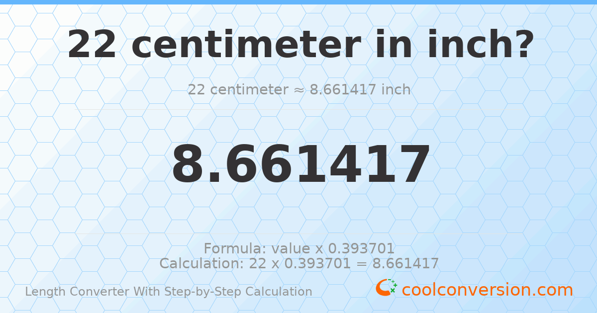 22 centimeters = 8.66142 inches