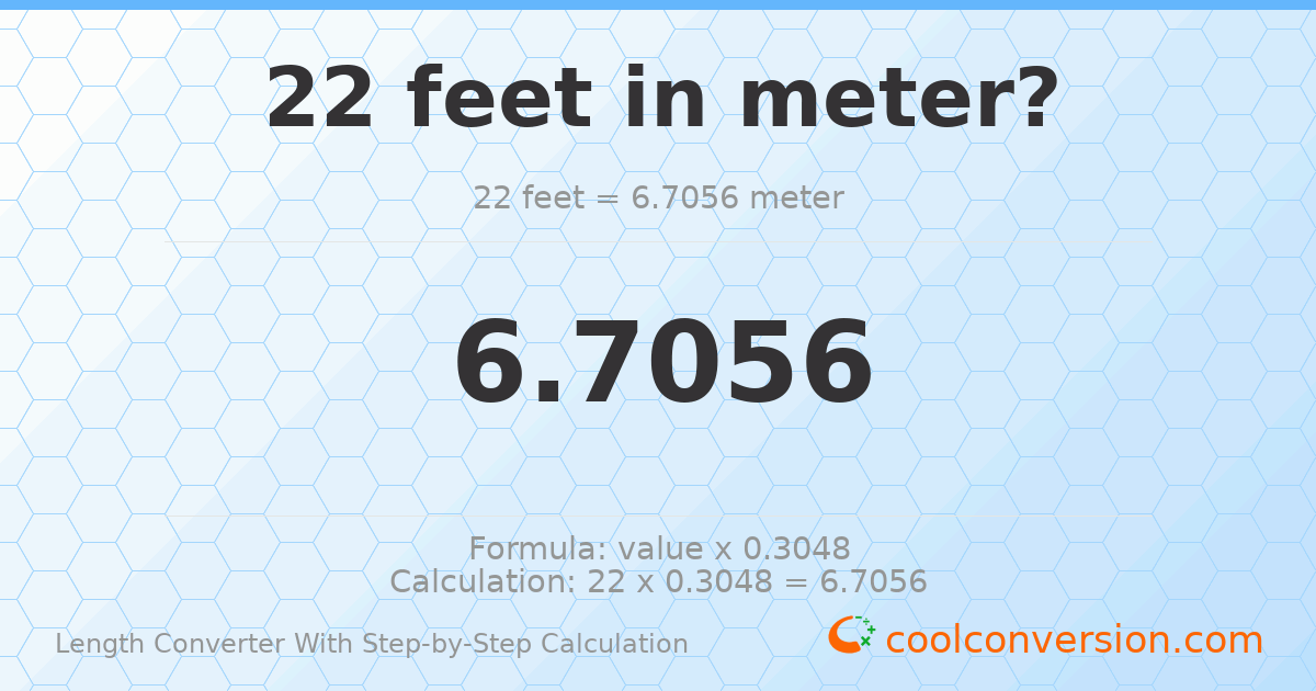 22 feet = 6.7056 meters