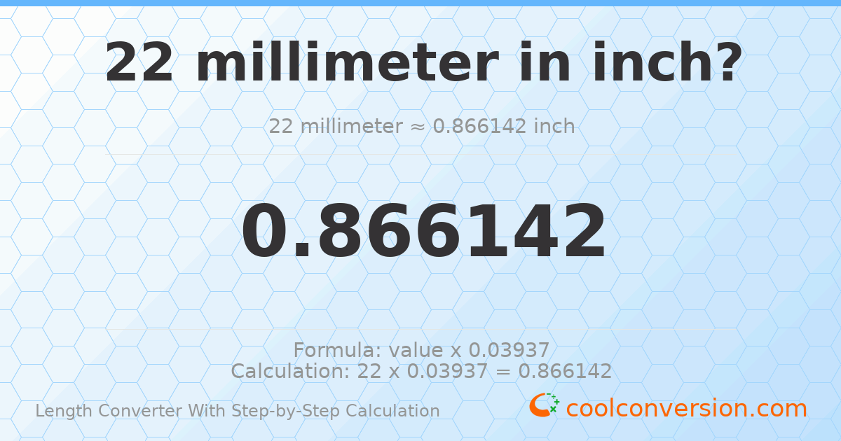 22 millimeters = 0.866142 inches