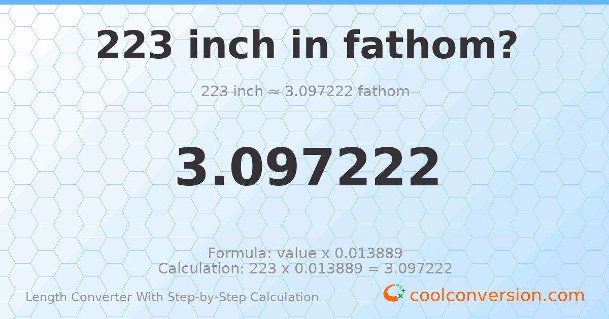 223 inches = 3.09722 fathoms