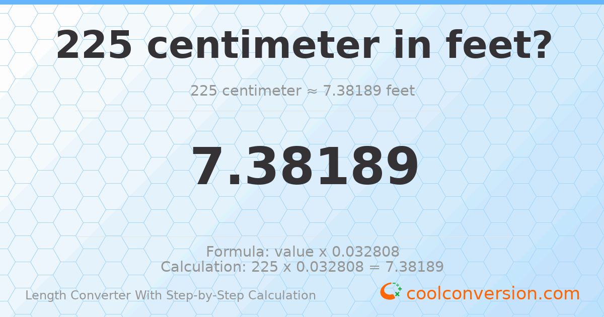 225 centimeters = 7.38189 feet