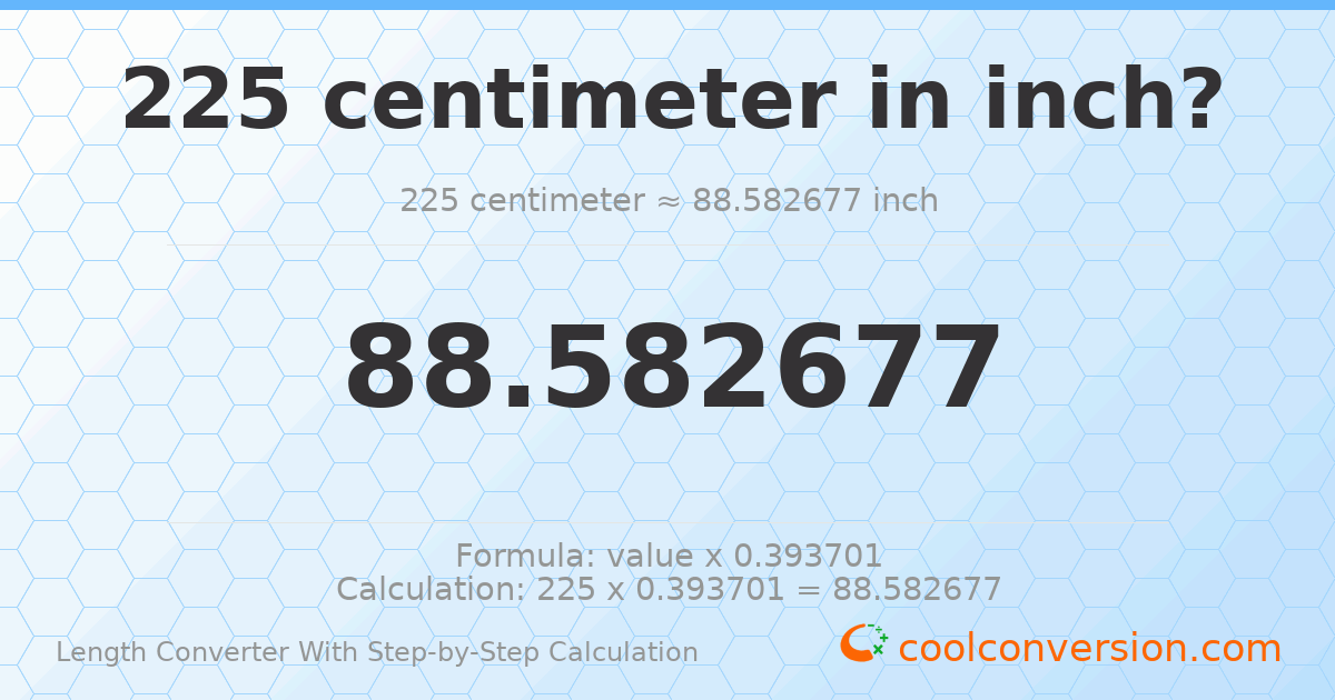 225 centimeters = 88.5827 inches