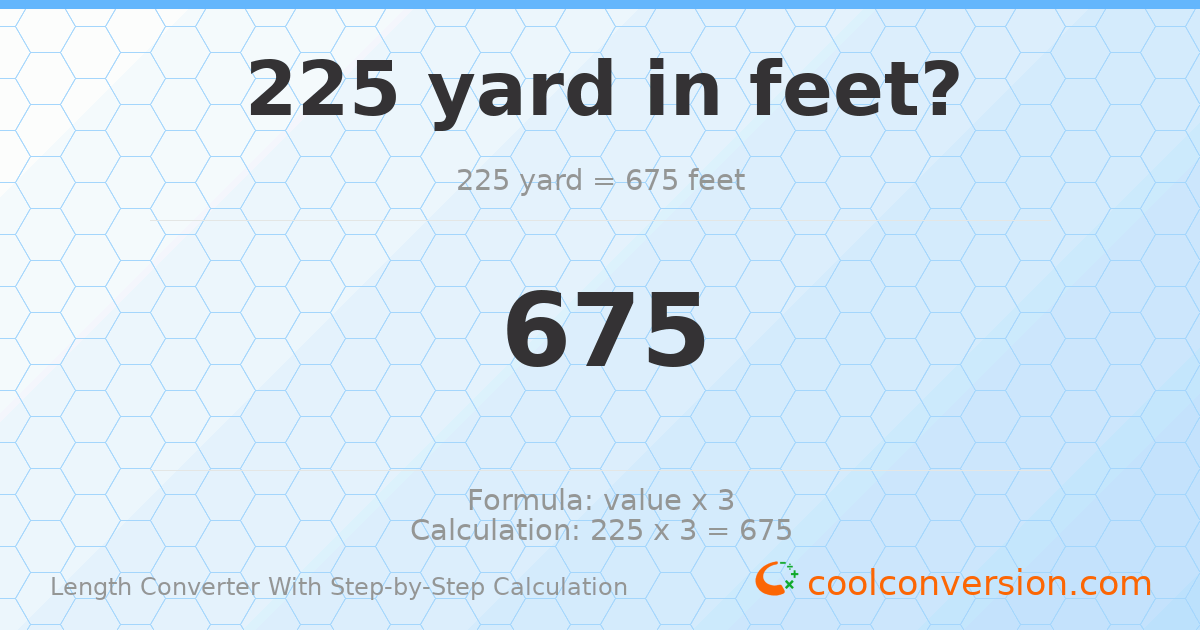 225 yards = 675 feet