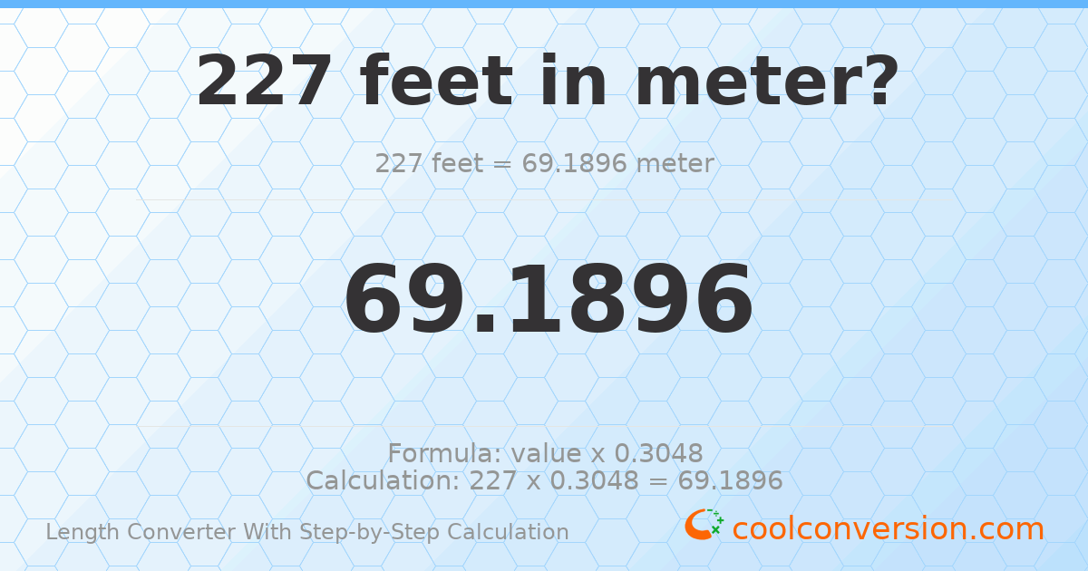 227 feet = 69.1896 meters