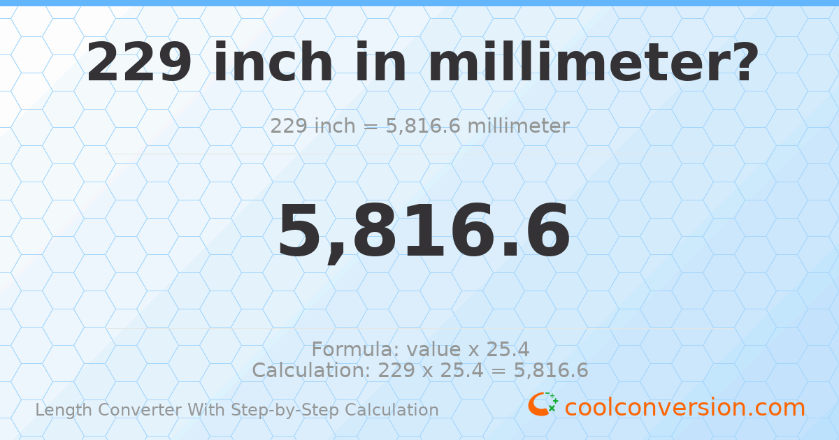 229 inches = 5816.6 millimeters