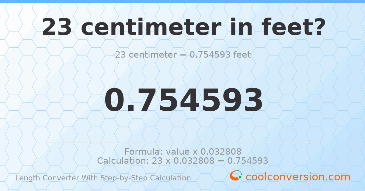 23 centimeters = 0.754593 feet