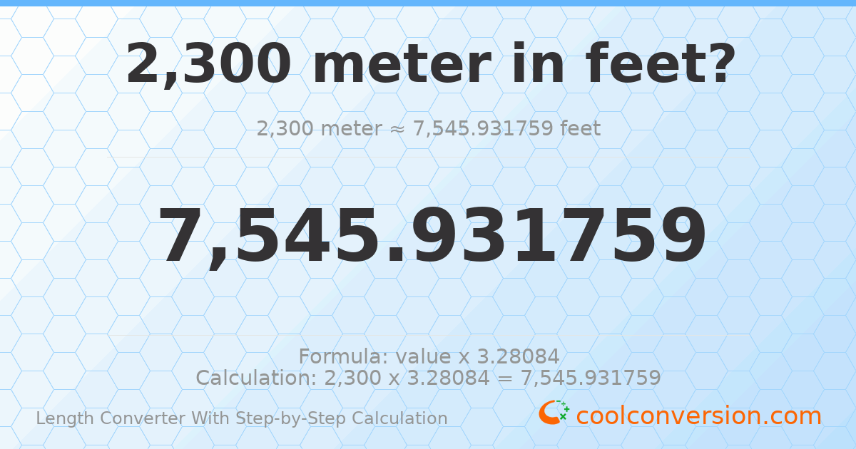 2300 meters = 7545.93 feet